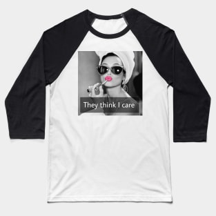 They Think I Care Baseball T-Shirt